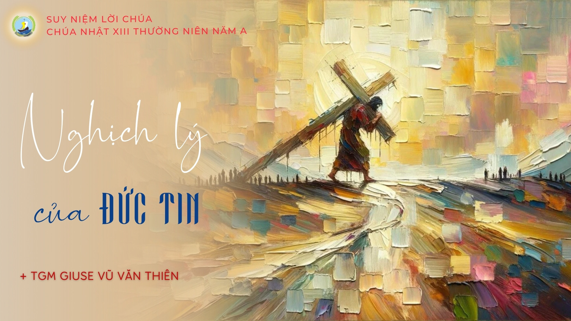 Suy niệm Lời Chúa | Chúa nhật XIII Thường niên năm A | Nghịch lý của đức tin | TGM Giuse Vũ Văn Thiên
